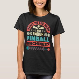 Retro Pinball Game Pinball Player Pinball Machine T-Shirt