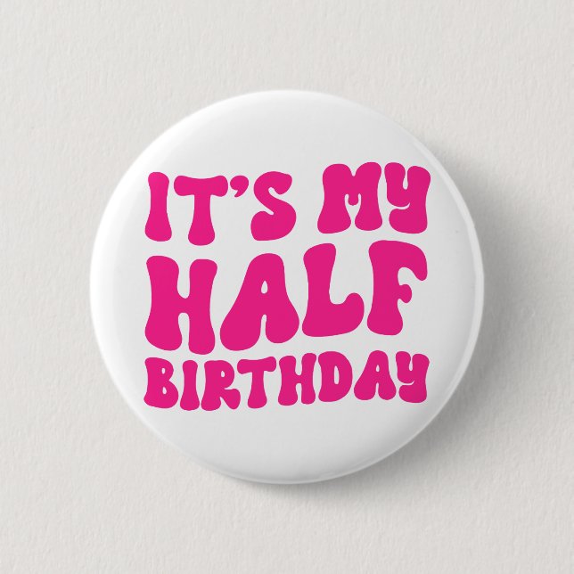 Retro Pink It's My Half Birthday 6 Month Milestone 2 Inch Round Button (Front)