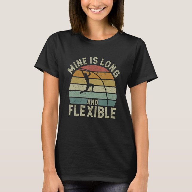 Retro Pole Vaulting Mine Is Long And Flexible Vaul T-Shirt (Front)