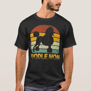 Retro Poodle Mom Gift Doie Dog Owner Mother Pet Ma T-Shirt