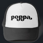 Retro Poppa Black and White Trucker Hat<br><div class="desc">"poppa" in retro style font,  colour is editable; add your own name if desired and choose hate style.</div>
