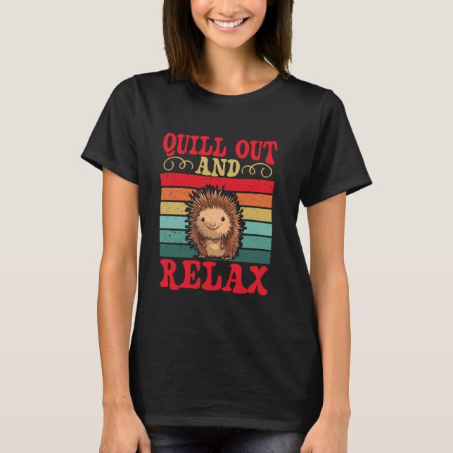 Retro Porcupine Lover Quill Pig Quill Out And Rela T-Shirt (Front)
