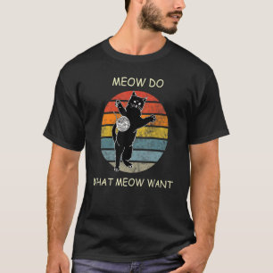 retro pun meow do what meow want a  vintage cat T-Shirt