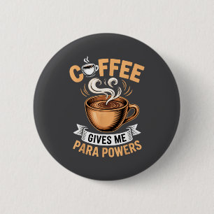 Retro Quote Coffee Give Me Para Wers Funny Drinkin 2 Inch Round Button