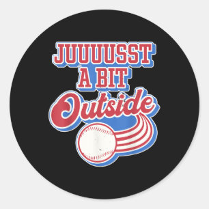 Retro Quote Just A Bit Outside Funny Sport Basebal Classic Round Sticker