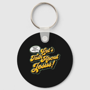 Retro Quote Lets Talk About Jesus Basic Christian Keychain