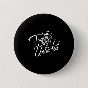 Retro Quote Together Were Unlimited Basic Funny 2 Inch Round Button