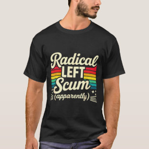 Retro Radical Left S Apparently Litical Sarcastic T-Shirt