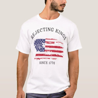 Retro Rejecting Kings Since 1776 Protest T-Shirt
