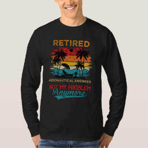 Retro Retired Aeronautical Engineer Not My Problem T-Shirt