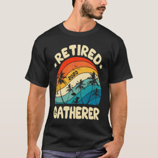 Retro Retired Gatherer Vintage Retirement Worked T-Shirt