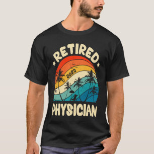 Retro Retired Physician Vintage Retirement Worked T-Shirt