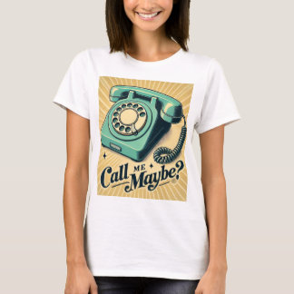 Retro Ringback - Call Me Maybe? T-Shirt