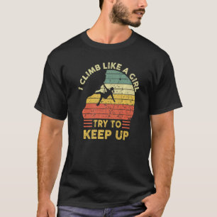 Retro Rock Mountain Climbing Climb Like A Girl Cli T-Shirt