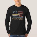 Retro Rockford Area Code 815 Residents State Illin T-Shirt<br><div class="desc">Retro Rockford Area Code 815 Residents State Illinois</div>