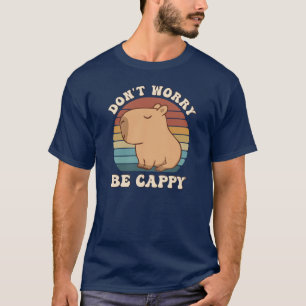 Retro Rodent Capybara Dont Be Worry Be Cappy Funny T-Shirt