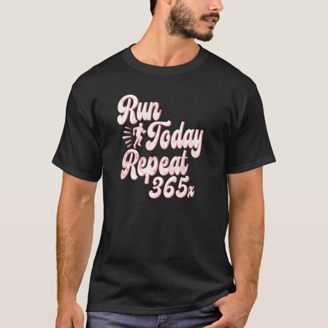 Retro Run Today Repeat 365  Running Streak Runner  T-Shirt (Front)