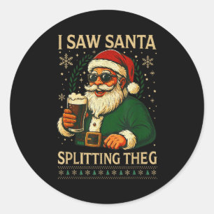 Retro Santa I Saw Santa Split The G Drinking Ugly  Classic Round Sticker