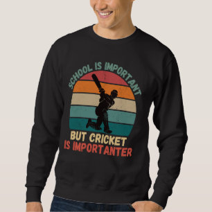 Retro School Is Important Cricket Is Importanter C Sweatshirt