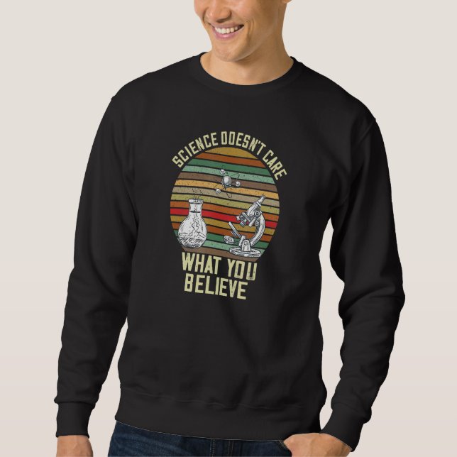 Retro Science Doesnt Care Science Joke Teacher Ner Sweatshirt (Front)