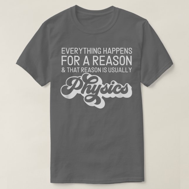 Retro Science The Reason Is Usually Physics  T-Shirt (Design Front)