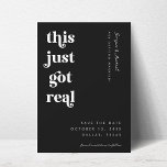 Retro Script This Just Got Real Funny Bold Wedding Save The Date<br><div class="desc">Surprise your loved ones with this funny Save the Date card,  featuring retro typography and your custom text. Easily add your own details by clicking on the "personalize" option.</div>