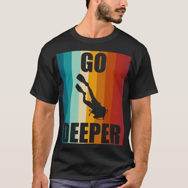 Retro Scuba Diving Go Deeper Diver Ocean Adventure T-Shirt (Front)