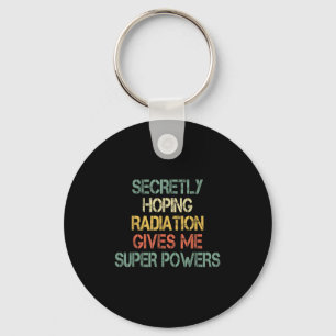 Retro Secretly Hoping Radiation Gives Me Superpowe Keychain