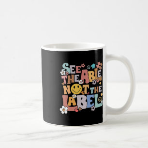Retro See The Able Not The Label Teacher Autism Aw Coffee Mug