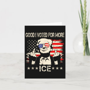Retro Shirt Funny Good I Voted For More Ice Patrio Card