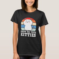 Retro Show Me Your Kitties Kitten Cats Pun
