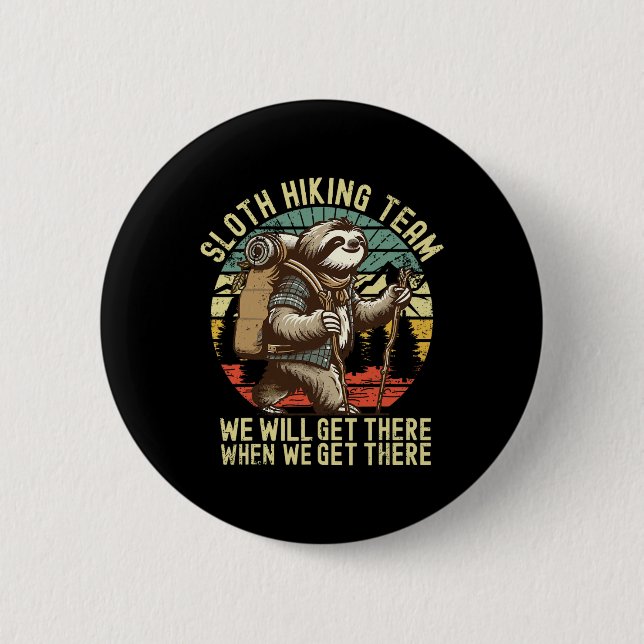 Retro Sloth Hiking Team We'll Get There When We Ge 2 Inch Round Button (Front)