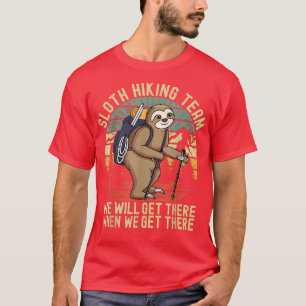 Retro sloth Hiking team we'll get there when we ge T-Shirt