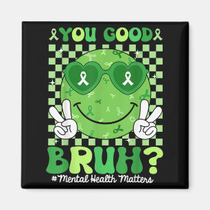 Retro Smile You Good Bruh Mental Health Matters Magnet