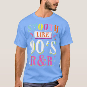 Retro Smooth Like 90's R&B Hip Hop Music Lover  T-Shirt