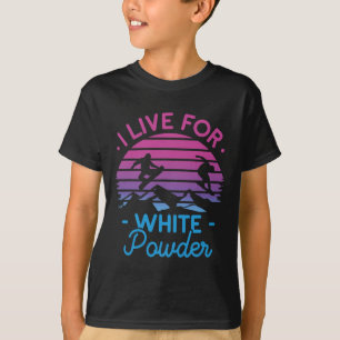 Retro Snowboard I Live For White Powder 90s 80s Sn T-Shirt