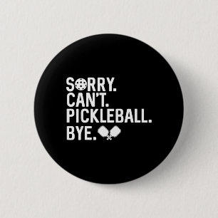 Retro Sorry Cant Pickleball Bye Funny Pickleball 2 Inch Round Button