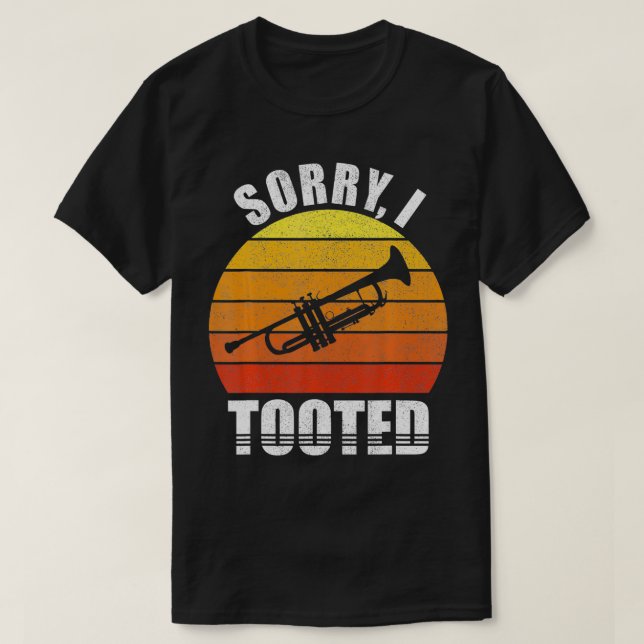 Retro Sorry I Tooted Trumpet  Gifts For Trumpet Pl T-Shirt (Design Front)