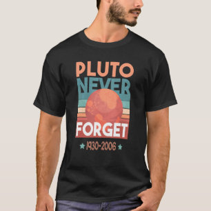 Retro Space Science Nerdy Astronomy Pluto Never Fo T-Shirt