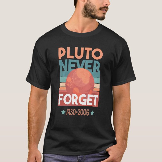Retro Space Science Nerdy Astronomy Pluto Never Fo T-Shirt (Front)