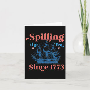 Retro Spilling The Tea Since 1773 4th Of July Part Card