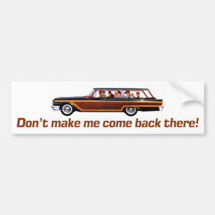 Retro Station Wagon -Don't Make Me Come Back Ther Bumper Sticker