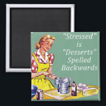 Retro "Stressed is Desserts spelled backwards" Mag Magnet<br><div class="desc">Funny vintage magnet "Stressed is Desserts spelled backwards"</div>