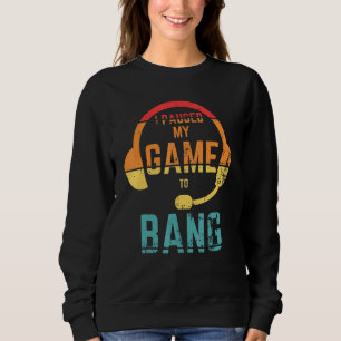 Retro Style I Paused My Game To Bang independance Sweatshirt