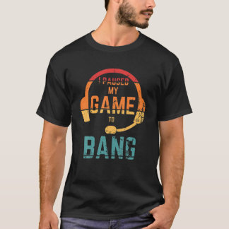 Retro Style I Paused My Game To Bang Independance T-Shirt