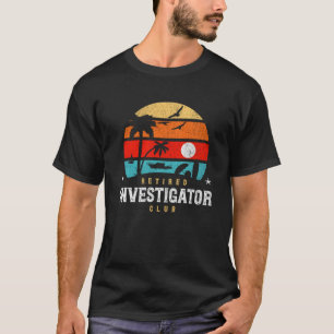 Retro Style Retirement Gag Idea Retired Investig T-Shirt