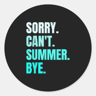 Retro summer funny vacation sorry cant summer bye classic round sticker