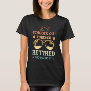 Retro Summer Teacher Retirement Schools Out Foreve T-Shirt