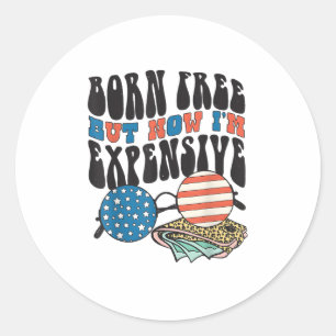 Retro Sunglasses Born Free But Now I'm Expensive 4 Classic Round Sticker