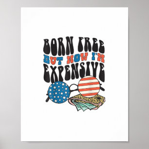 Retro Sunglasses Born Free But Now I'm Expensive 4 Poster